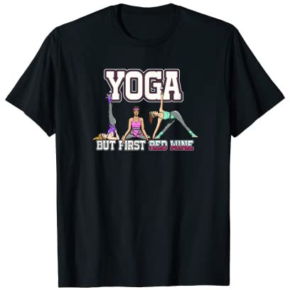 Yoga aber zuerst Rotwein Entschuldigung Einzigartige T-Shirt