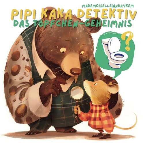 Pipi-Kaka-Detektiv: Das Töpfchen-Geheimnis: Trocken werden leicht gemacht: Eine lustige Töpfchen-Geschichte für Kinder von 2 bis 5 Jahren