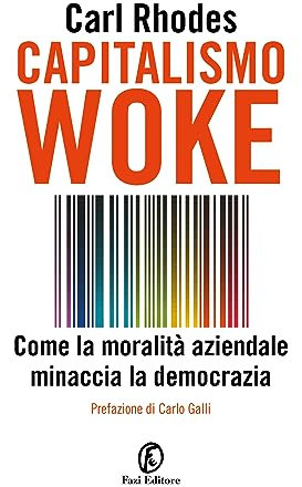 Capitalismo woke: Come la moralità aziendale minaccia la democrazia