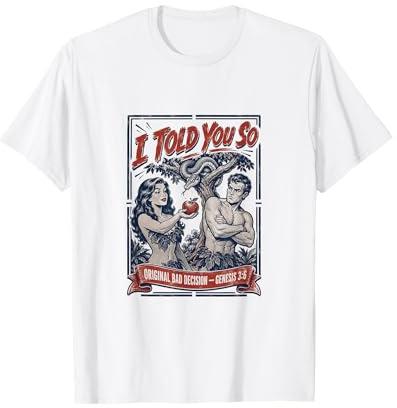 Ich Habe dir so gesagt Original Bad Decision Genesis 3 6 T-Shirt