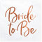 Party Deco - Serviettes de table pour mariée, fête de mariage - Bride To Be - Or rose - 33 x 33 cm - Pour événement, cocktail, mariage, anniversaire de mariage, décoration de mariage