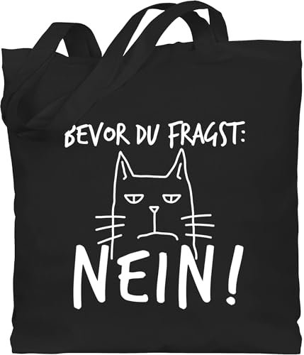Shirtracer Baumwolltasche - Sprüche Statement mit Spruch - Bevor du fragst: Nein! - Katze - Weiß - Unisize - Schwarz - geschenkideen für katzenliebhaber beutel+mit+sprüchen+lustig sprueche cat beutel