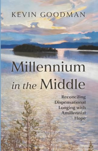 Millennium in the Middle: Reconciling Dispensational Longing with Amillennial Hope
