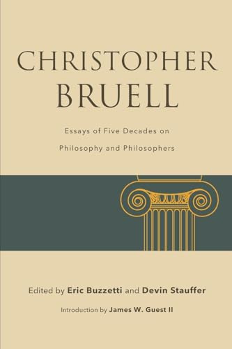 Christopher Bruell: Essays of Five Decades on Philosophy and Philosophers (SUNY series in the Thought and Legacy of Leo Strauss)