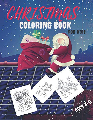 CHRISTMS COLORING BOOK FOR KIDS AGES 4-8: A Collection of Colouring Pages with Cute Christmas Things Such as Xmas Tree, Gift Boxes, Santa Claus, Snowman and More !
