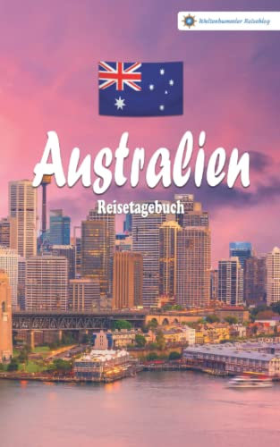 Australien Reisetagebuch: Buntes Reise-Notizbuch zum Selberschreiben | Mit Checklisten und Fragen zum Ausfüllen | Kompaktes A5 Format (Reisetagebücher vom Weltenbummler Reiseblog)