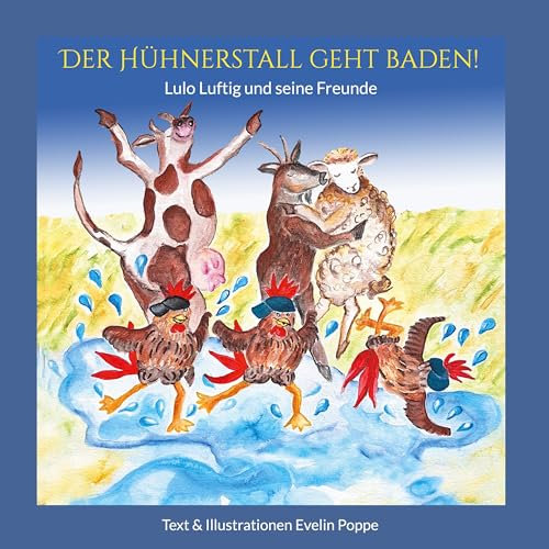 Der Hühnerstall geht baden!: Lulo Luftig und seine Freunde