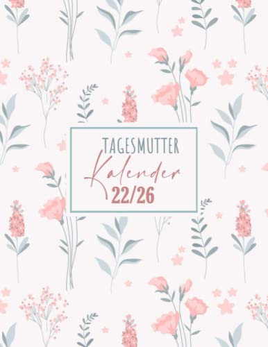 Tagesmutter Kalender 2022-2026: Wochenkalender und Organizer | Tagesmutter Geschenk | Buchkalender für 5 Jahren I Hochglanz Softcover mit 146 Seiten