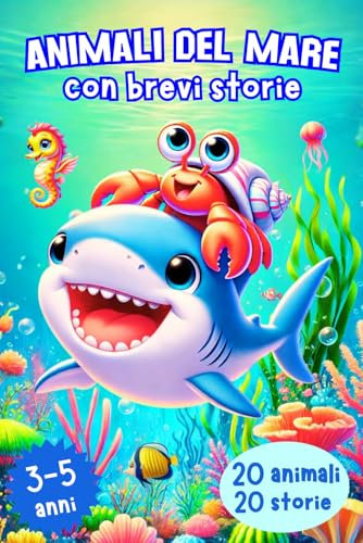 ANIMALI DEL MARE con brevi storie: Libro con bellissime illustrazioni di animali marini associate a storie con preziose morali