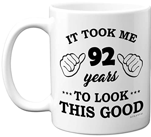 Stuff4 Mug d'anniversaire pour homme et femme avec inscription « It Took Me 92 Years to Look This Good » - 325 ml - Passe au lave-vaisselle - Pour elle ou lui - Fabriqué au Royaume-Uni
