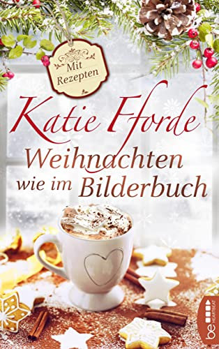 Weihnachten wie im Bilderbuch (Die schönsten Liebesromane der Bestsellerautorin Katie Fforde 23)
