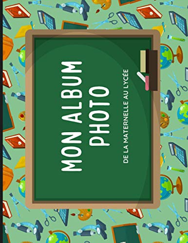 Mon album photo de classe - Spécial école: Carnet à compléter de la maternelle au lycée - 21cm x 27cm