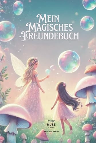 Mein Magisches Freundebuch: Ein zauberhaftes Erinnerungsbuch voller Fantasie!