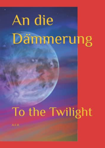 An die Dämmerung: To the Twilight