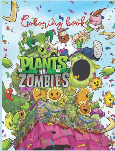 Plants vs Zombies Coloring Book: Designs for Everyone To Relax And Have Fun, An Awesome Book For Kids Loving Plants Vs Zombies, Gifts For Adults, Kids, Teens and Fans
