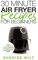 30-Minute Air Fryer Recipes For Beginners: Enjoy Air Fried Meals That Taste 10 Times Better Than Deep Fried Dishes
