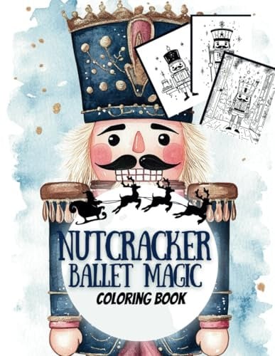 Nutcracker Ballet Magic Coloring Book: A Holiday Adventure for Young Artists Ages 5-12 (Holiday Magic: The Christmas Special Collection)