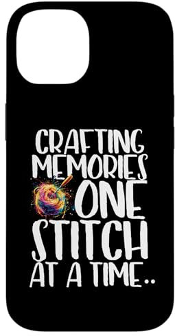 Crafting Memories One Stitch at a Time Case for iPhone 14