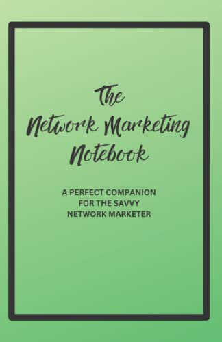 The Network Marketing Notebook: A perfect companion for the savvy Network Marketer (Must Haves For The Savvy Network Marketer)