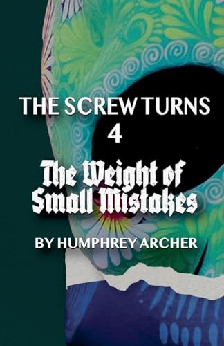 The Weight of Small Mistakes (The Screw Turns, Band 4)