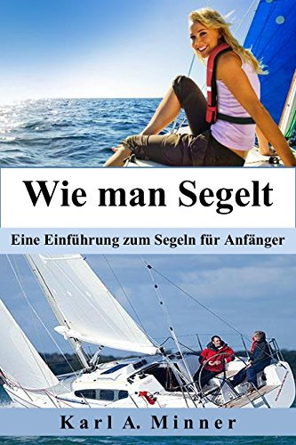 Wie man Segelt: Eine Einführung zum Segeln für Anfänger