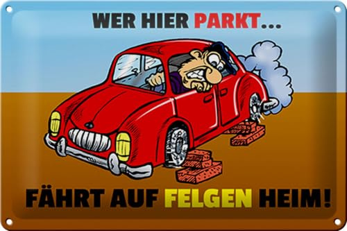 Femer Blechschild Spruch 30x20cm Wer hier parkt fährt auf Felgen Heim