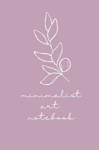 Minimalist Art Notebook: Cleaning up Your Mental Mess unleashing Your Creativity. Minimalist Art Classic Unruled Notebook Notes Paperage Lined Journal ... Classic Notebook Grid Journal Sketchbook Set)