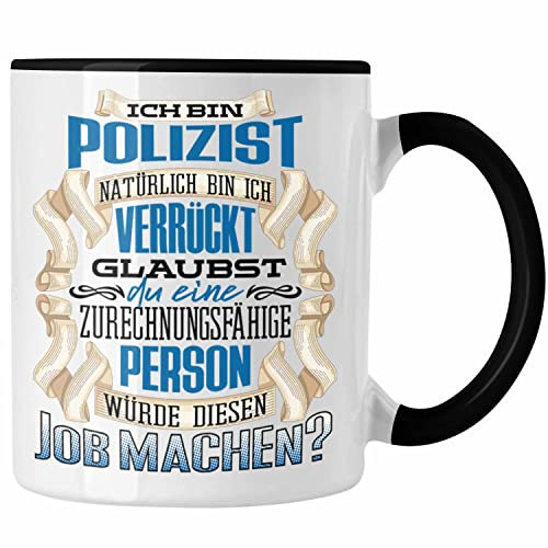 Trendation - Ich Bin Polizist Tasse Geschenk Geburtstag Lustiger Spruch Polizei Ausbildung Geschenkidee (Schwarz)