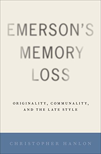 Emerson's Memory Loss: Originality, Communality, and the Late Style (English Edition)