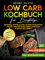 Low carb kochbuch für berufstätige: Gesunde, schnelle und leckere Mahlzeiten für ein geschäftiges Leben zwischen Studium und Arbeit“.