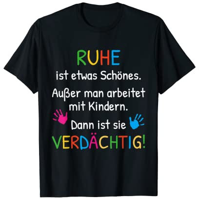 Ruhe ist etwas Schönes Abschiedsgeschenk Erzieherin Geschenk T-Shirt