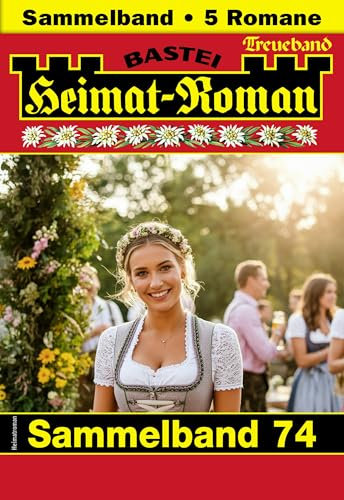 Heimat-Roman Treueband 74: 5 Romane in einem Band