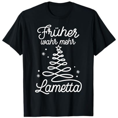 Früher war mehr Lametta Xmas Geschenkidee T-Shirt