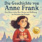 Die Geschichte von Anne Frank: Ein bewegendes und kindgerecht illustriertes Buch über das Leben von Anne Frank – ideal für den Schulunterricht, ... die Themen Zweiter Weltkrieg, Mut, Hoffnung