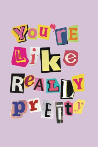 You're Like Really Pretty College Ruled Notebook | Burn Book | Girls Quotes Journal