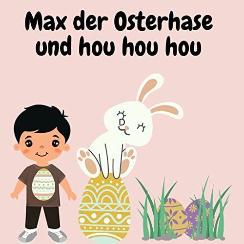 Max der osterhase und hou hou hou : max und der osterhase sind auf ostereier jagd