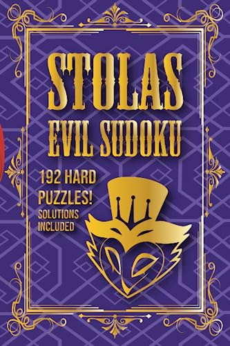 STOLAS EVIL SUDOKU - 192 HARD SUDOKO PUZZLES IN THE STYLE OF STOLUS GRIMOIRE HELLUVA BOSS THEME: This book has192 hard sudoku puzzles with solutions ... boss and Stolus Very Hard Difficult Level