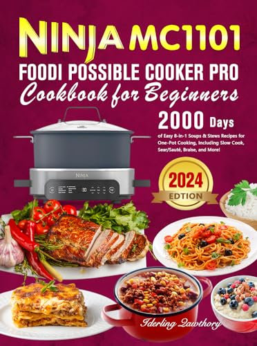 Ninja MC1101 Foodi Possible Cooker Pro Cookbook for Beginners: 2000 Days of Easy 8-in-1 Soups & Stews Recipes for One-Pot Cooking, Including Slow Cook, Sear/Sauté, Braise, and More!