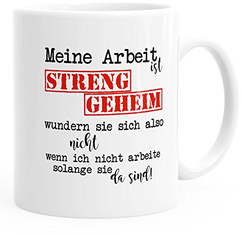 MoonWorks Kaffee-Tasse Meine Arbeit ist streng geheim... einfaribig weiß Unisize