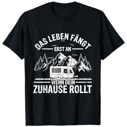 Das Leben fängt erst an wenn dein Zuhause rollt - Camping T-Shirt