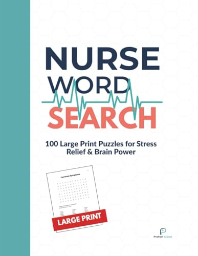 Nurse Word Search: 100 Large Print Puzzles for Stress Relief & Brain Power (ProPath Guides Career Series): 100 Large Print Puzzles for Stress Relief & ... Gift for Nurses, Nursing Students, and RNs