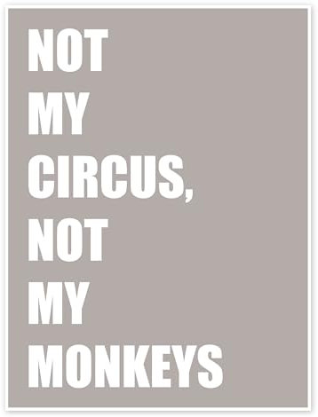 Not My Circus, Not My Monkeys Poster von Typobox 30 x 40 cm Grau Typografie Wanddeko