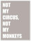 Not My Circus, Not My Monkeys Poster von Typobox 30 x 40 cm Grau Typografie Wanddeko
