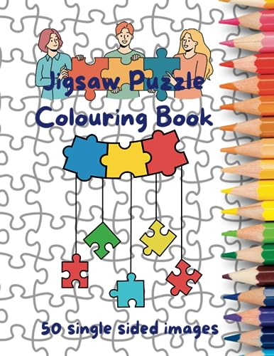 Jigsaw Puzzle Colouring Book: 50 Pages, Single Sided, Adults, Teens, Children, Stress Relieving, Anxiety Relief, Relaxation and Mindfulness, Simple & Intricate