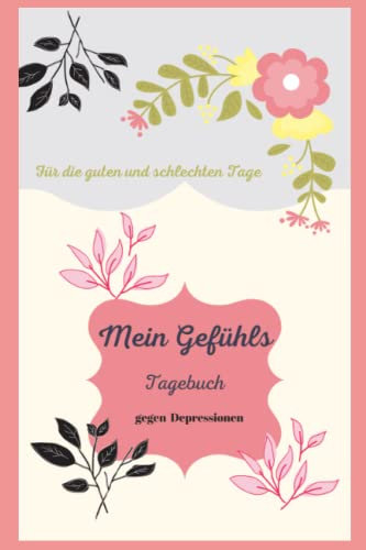 Mein Gefühls Tagebuch: gegen Depressionen