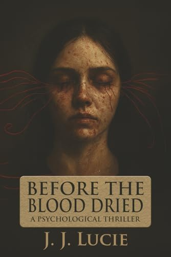 Before The Blood Dried: A Psychological Thriller