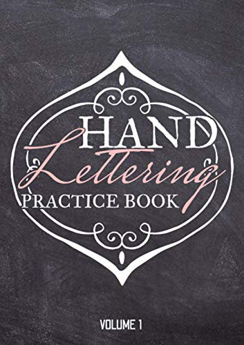 Hand Lettering Practice Book Volume 1: Calligraphy and Hand-Lettering Exercise Workbook with 10 Alphabets - Hand Lettering Handbook Book for Beginners and Adults