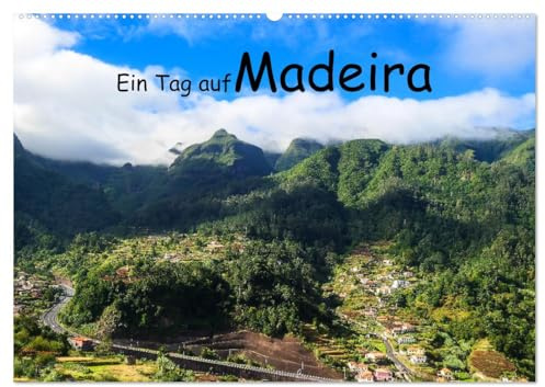 Ein Tag auf Madeira (Wandkalender 2026 DIN A2 quer), CALVENDO Monatskalender: Stimmungsvoller Ausflugstag auf der Blumeninsel Madeira (CALVENDO Orte)