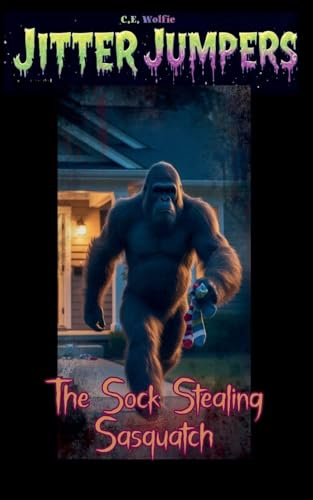 The Sock Stealing Sasquatch (Jitter Jumpers, Band 10)