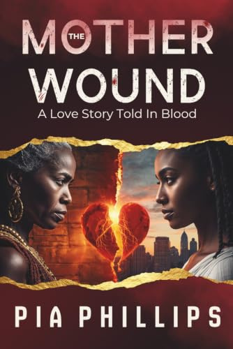 The Mother Wound: A Love Story Told In Blood